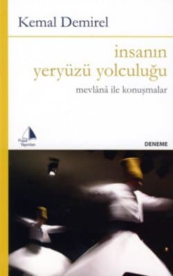 İnsanın Yeryüzü Yolculuğu - Mevlana İle Konuşmalar
