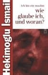 Ich Bin Ein Muslim, Wie Glaube Ich, Und Woran?