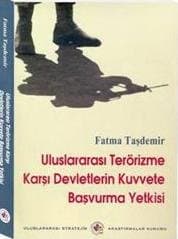 Uluslararasi Terorizme Karşı Devletlerin Kuvvete Başvurma Yetkisi