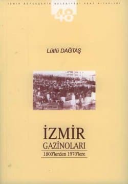 İzmir Gazinoları -1800`lerden 1970`lere-