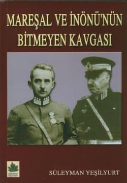 Mareşal ve İnönü`nün Bitmeyen Kavgası