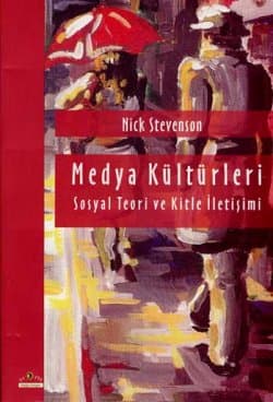 Medya Kültürleri - Sosyal Teori ve Kitle İletişimi