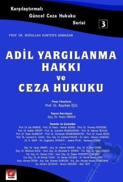 Karşılaştırmalı Güncel Ceza Hukuku Serisi 3 Adil Yargılanma Hakkı ve Ceza Hukuku - 3