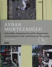 Aydan Murtezaoğlu Yakınlıklar Kaybolup Mesafeler Kapanırken