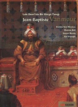 Lale Devri`nin Bir Görgü Tanığı Jean-Baptiste Vanmour