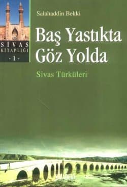 Baş Yastıkta Göz Yolda -Sivas Türküleri-