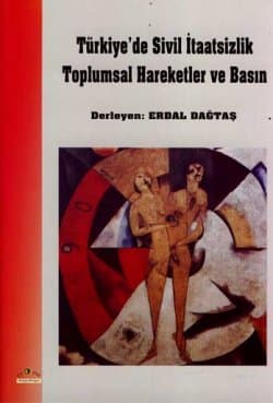 Türkiye`de Sivil İtaatsizlik Toplumsal Hareketler ve Basın
