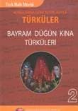 Konularına Göre Notalarıyla Türküler Bayram Düğün Kına Türküleri