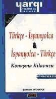 Türkçe-İspanyolca ve İspanyolca-Türkçe Konuşma Kılavuzu