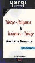 Türkçe-İtalyanca ve İtalyanca-Türkçe Konuşma Kılavuzu