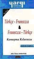 Türkçe-Fransızca ve Fransızca-Türkçe Konuşma Kılavuzu