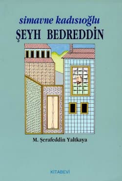 Simavne Kadısıoğlu Şeyh Bedreddin / Hayatı - Felsefesi - İsyanı