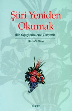 Şiiri Yeniden Okumak (Bir Yapıçözümleme Girişimi)