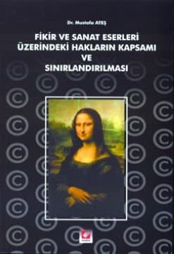Fikir ve Sanat Eserleri Üzerindeki Hakların Kapsamı ve Sınırlandırılması