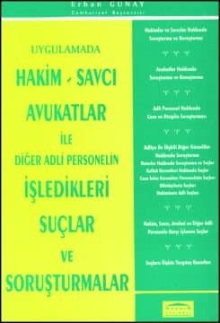 Hakim, Savcı, Avukatlar ile Diğer Adli Personelin İşledikleri Suçlar ve Soruşturmalar
