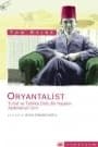 Oryantalist - Tuhaf ve Tehlike Dolu Bir Hayatın Aydınlanan Sırrı