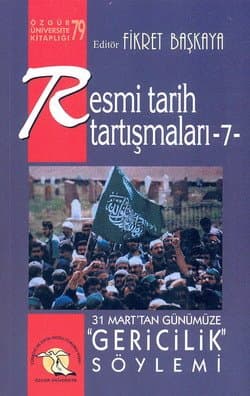 Resmi Tarih Tartışmaları-7: 31 Mart`tan Günümüze