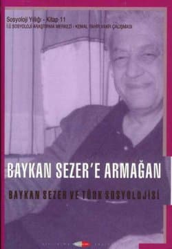 Baykan Sezer`e Armağan Baykan Sezer ve Türk Sosyolojisi