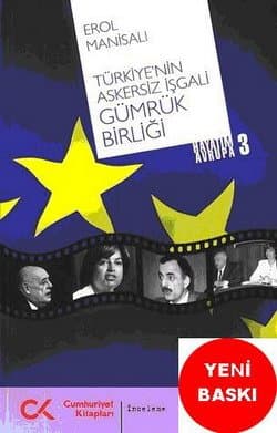 Hayatım Avrupa-3 / Türkiye`nin Askersiz İşgali Gümrük Birliği