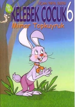 Mimar Topkuyruk -Kelebek Çocuk 6-