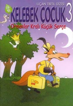 Ormanlar Kralı Küçük Serçe -Kelebek Çocuk 3-