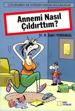 Annemi Nasıl Çıldırttım?