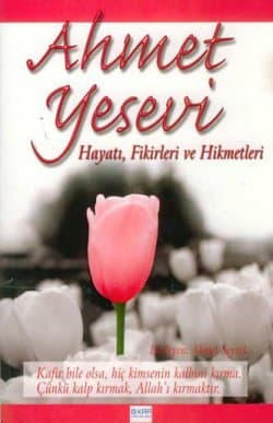 Ahmet Yesevi -Hayatı, Fikirleri ve Hikmetkeri-