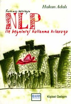 NLP ile Beyninizi Kullanma Kullanma Kılavuzu
