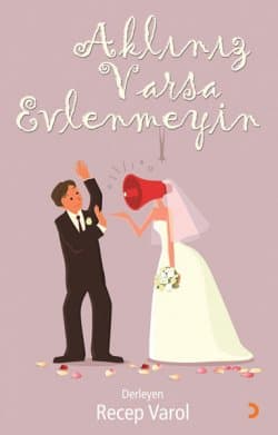 Aklınız Varsa Evlenmeyin