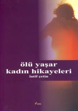 Ölü Yaşar Kadın Hikayeleri
