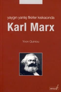Karl Marx - Yaygın Yanlış Fikirler Kıskacında