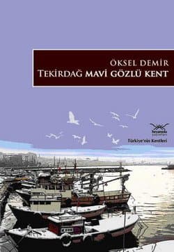 Türkiye`nin Kentleri-17: Tekirdağ Mavi Gözlü Kent