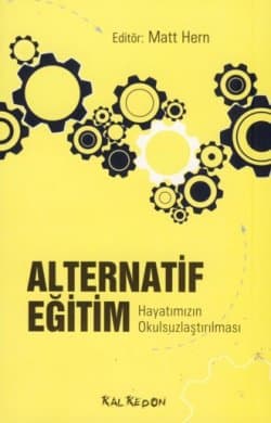 Alternatif Eğitim (Hayatımızın Okulsuzlaştırılması)