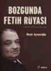 Bozgunda Fetih Rüyası / Yahya Kemal`in Biyografik Romanı