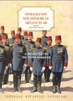 Osmanlı`nın Son Dönemi ve Arnavutlar