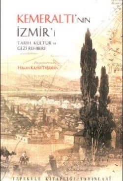 Kemeraltının İzmiri Tarih Kültür ve Gezi Rehberi