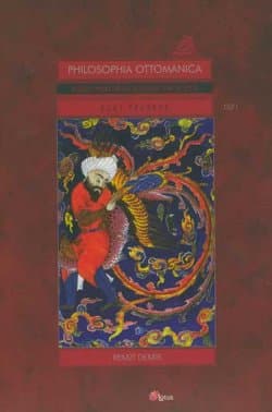Philosophia Ottomanica -Osmanlı İmparatorluğu Döneminde Türk Felsefesi-