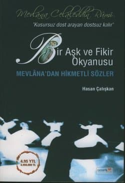 Bir Aşk ve Fikir Okyanusu / Mevlana`dan Hikmetli Sözler