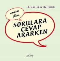 Sorulara Cevap Ararken Varoluş ve Ötesi