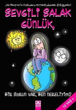 Sevgili Salak Günlük 6 - Bir Sorun Var, Ben Nereliyim?