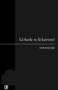 Lâ havle ve lâ kuvvete!