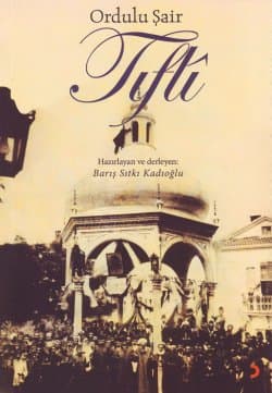 Ordul`lu Şair Tıfli Hayatı ve Eserleri