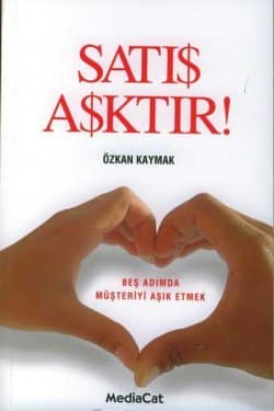 Satış Aşktır! -Beş Adımda Müşteriyi Aşık Etme-
