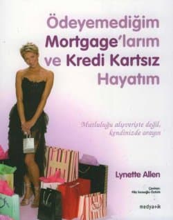 Ödeyemediğim Mortgage`larım ve Kredi Kartsız Hayatım