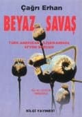 Beyaz Savaş `Türk - Amerikan İlişkilerinde Afyon Sorunu`