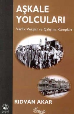 Aşkale Yolcuları -Varlık Vergisi ve Çalışma Kampları-