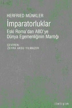 İmparatorluklar / Eski Roma'dan ABD'ye Dünya Egemenliğinin Mantığı