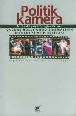 Politik Kamera: Çağdaş Hollywood Sinemasının İdeolojisi ve Politikası