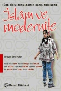 İslam ve Modernite / Türk Bilim Adamlarının Bakış Açısından