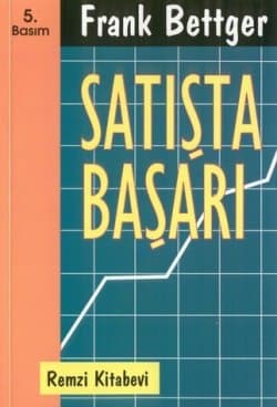 Satışta Başarı ve Satışta Zirveye Ulaşmanın Yolları
